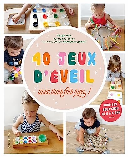 40 jeux d'éveil: avec trois fois rien !